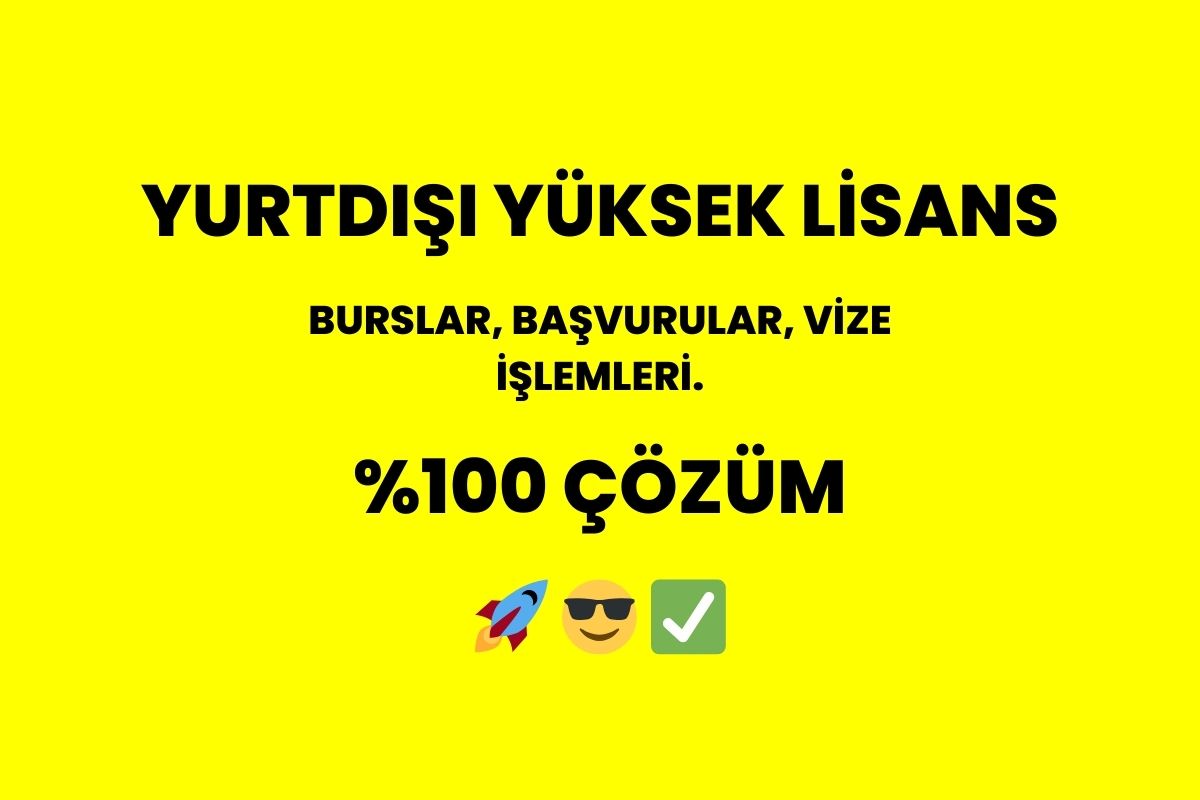 yurt disi yuksek lisans egitimi danismanligi