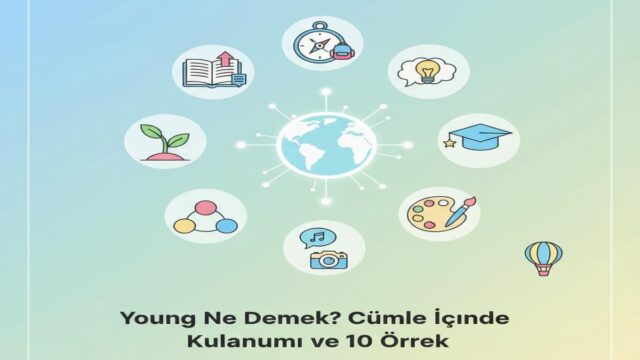 Young ne demek? Anlamı, kullanım, telaffuz ve örnekler